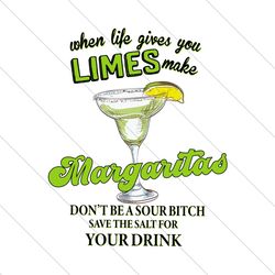 When Life Gives You Limes Make Margaritas Svg