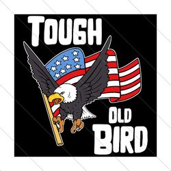 Stiff Old Patriotic Bird United States Flag Eagle, Trending Svg, Tough Old Bird, Bald Eagle, SVG File