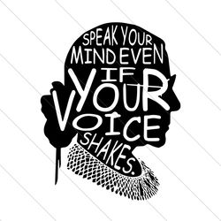 Speak Your Mind Even If Your Voice Shakes Svg,Notorious Rbg Svg,Ruth Bader Ginsburg Svg,SVG File