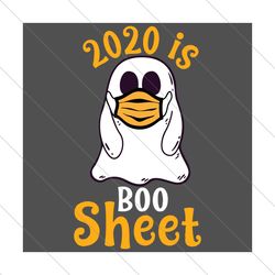 2020 is boo sheet, halloween svg, funny halloween, ghost svg, ghost wearing face mask svg file