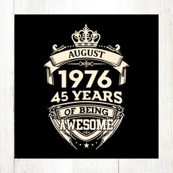August 1976 45 Years Of Being Awesome Svg