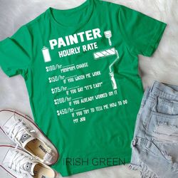 funny painter hourly rate apparel for painters t-shirt unisex t-shirt