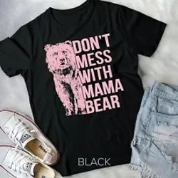 don't mess with mama bear unisex t-shirt