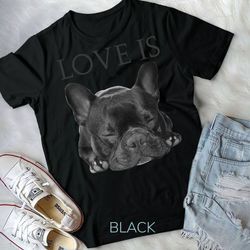 french bulldog shirt love is cute frenchie dog mom gifts tee unisex t-shirt