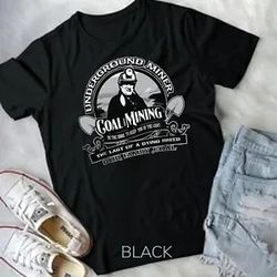 coal mining underground coal miner unisex t-shirt
