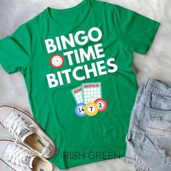 bingo time bitches funny bingo player game lover gift humor unisex t-shirt