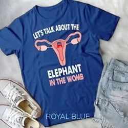 lets talk about the elephant in the womb pro choice rights unisex t-shirt