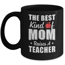 best kind of mom raises a teacher mothers day gift mug