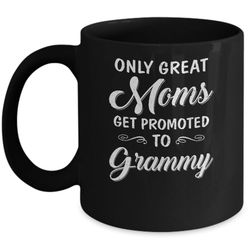 only great moms get promoted to grammy mothers day mug