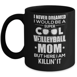 never dreamed i would be a cool volleyball mom mothers day mug