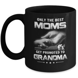 the best moms get promoted to grandma mothers day mug