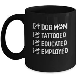 dog mom tattooed educated employed mug