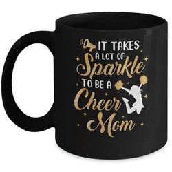 it takes a lot of sparkle to be a cheer mom mug