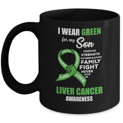 liver cancer i wear green for my son dad mom mug