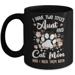 i have two titles aunt and cat mom funny cat lover mug