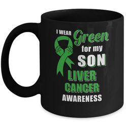 i wear green for my son liver cancer dad mom mug