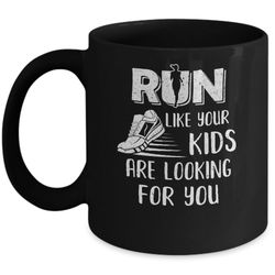 run like your kids are looking for you funny mom mommy mug