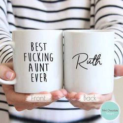 best fucking aunt ever - mother's day gift for aunt - personalization mug