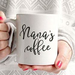 nana's coffee tea ceramic for mom s mug white ceramic 11-15oz coffee tea cup
