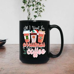 Christmas Coffee Mug: All I Want is More! Festive Gift for Coffee Lovers