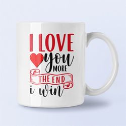 i love you more coffee mug gift: the end i win - perfect gift for loved ones