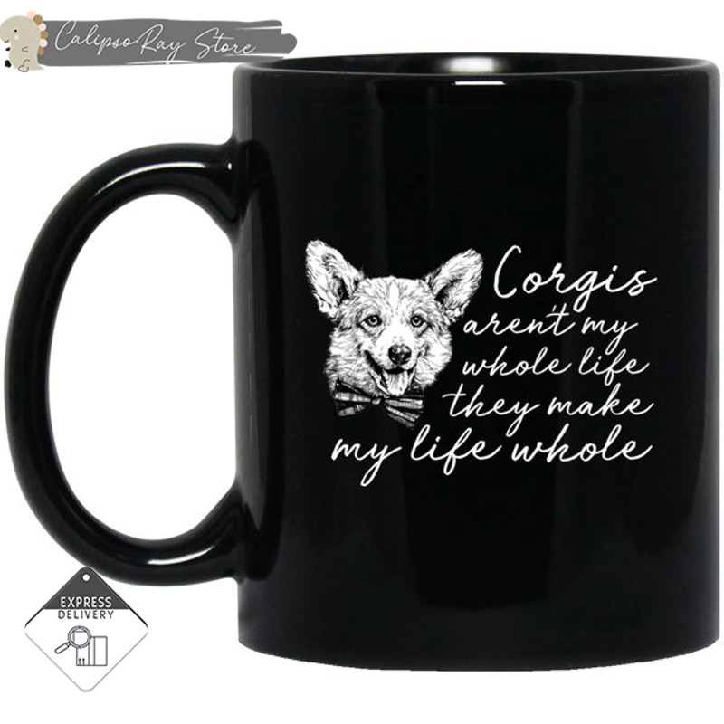 Corgis Aren't My Whole Life Mugs.jpg