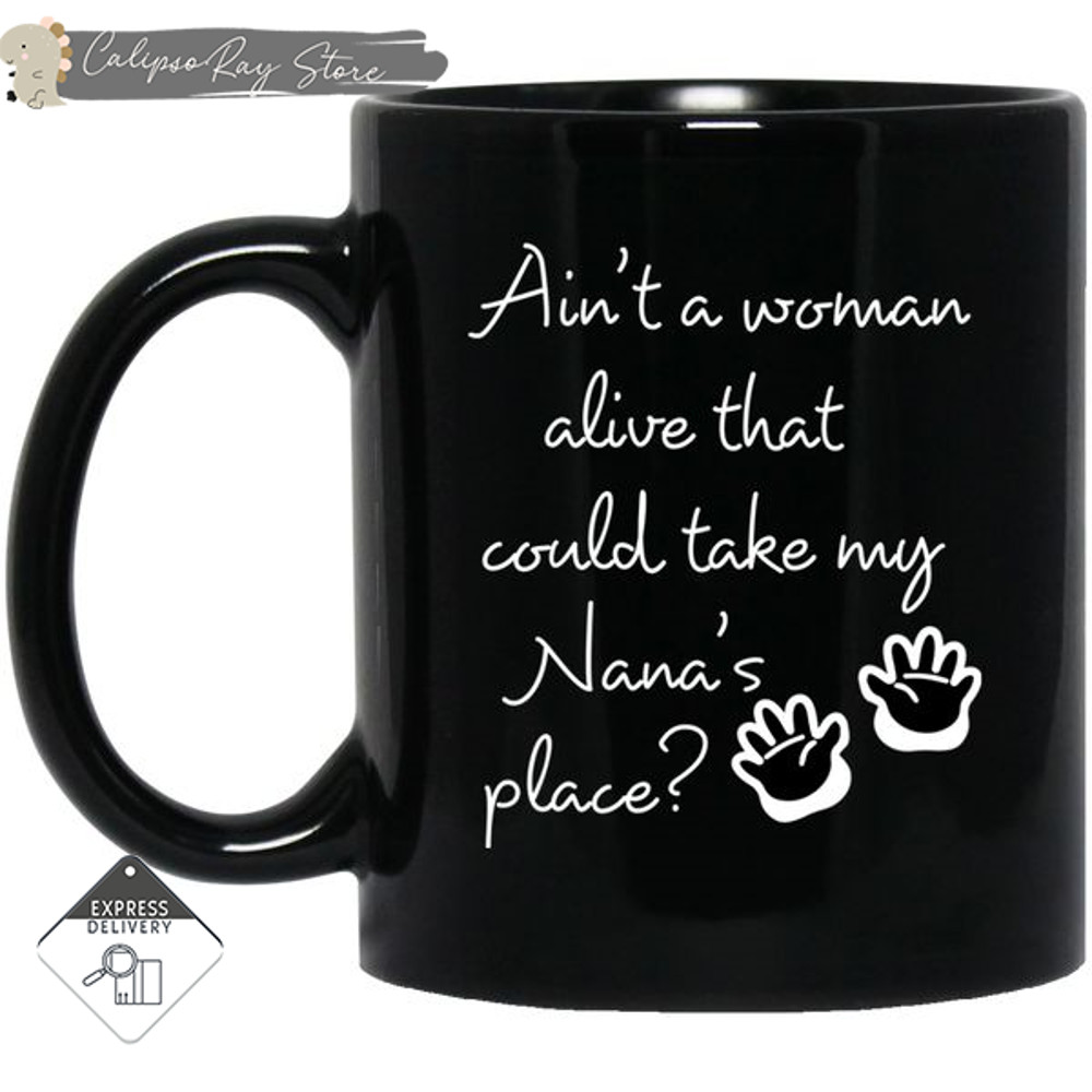Could Take My Nana's Place Mugs.jpg