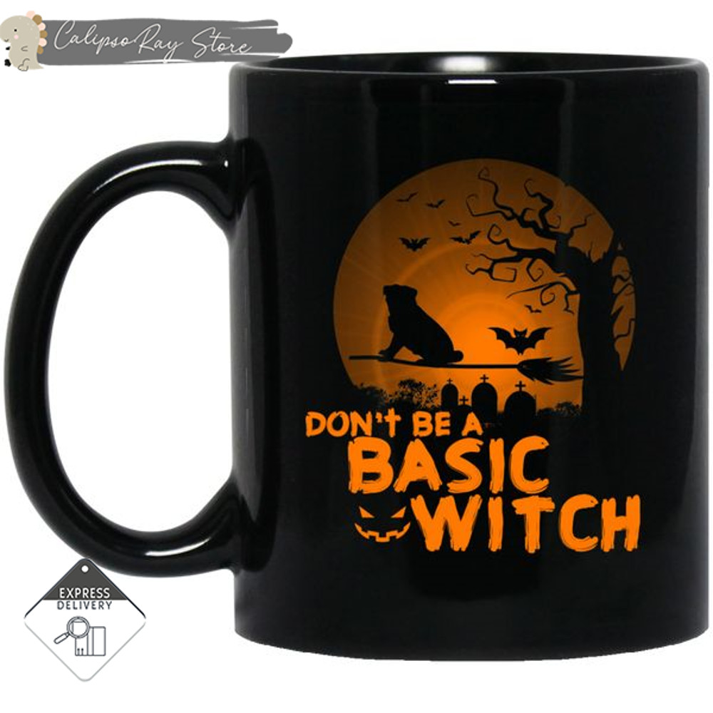 Don't Be A Basic Witch Pug Mugs.jpg
