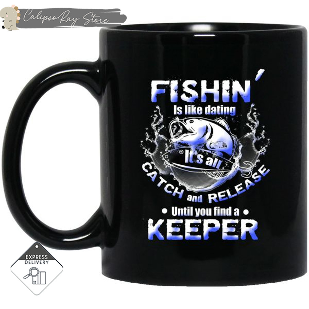 Fishin' Is Like Dating Mugs.jpg