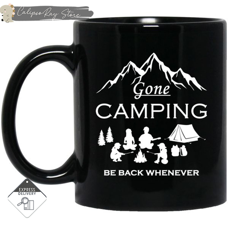 Gone Camping Be Back Whenever Mugs.jpg