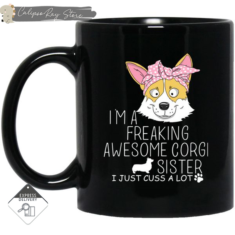 I'm A Freaking Awesome Corgi Sister Mugs.jpg