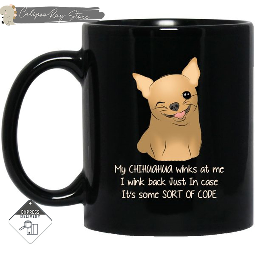 My Chihuahua Winks At Me Mugs.jpg
