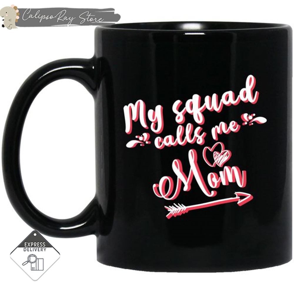 My Squad Calls Me Mom Mugs.jpg