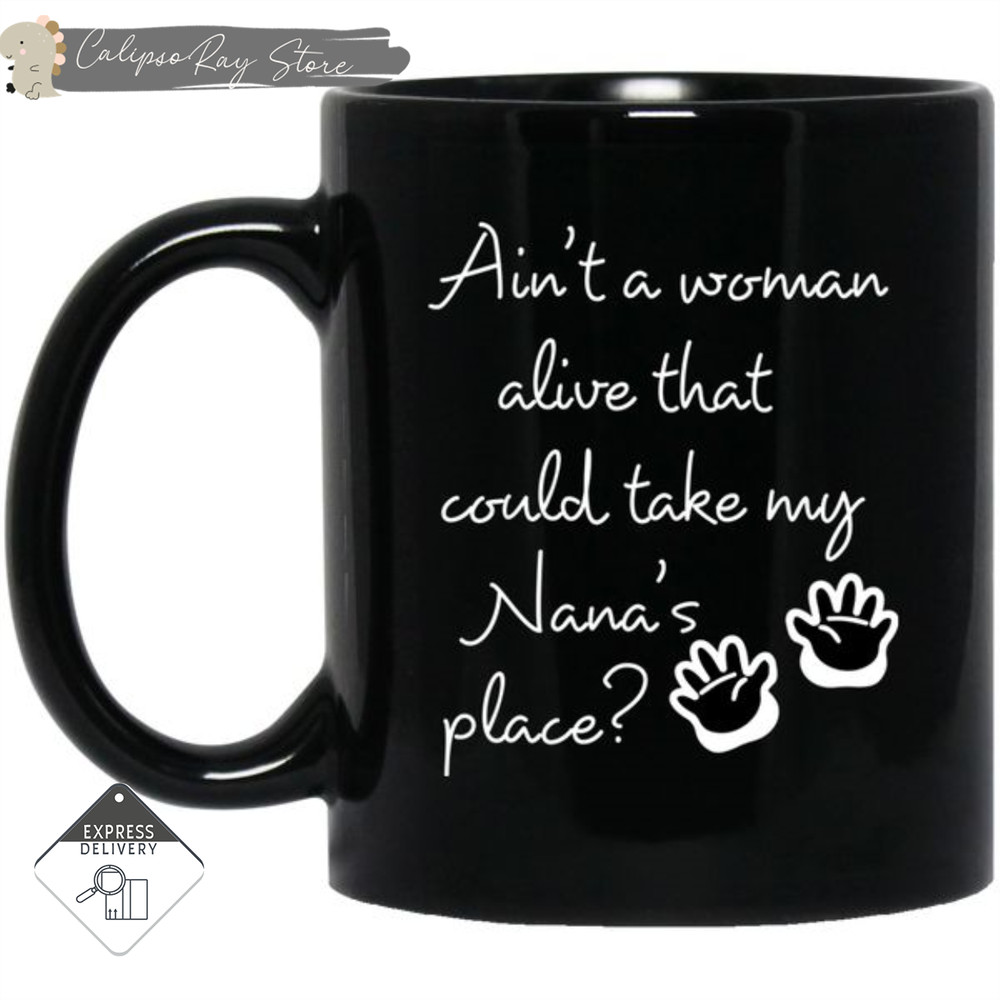 Could Take My Nana's Place Mugs.jpg