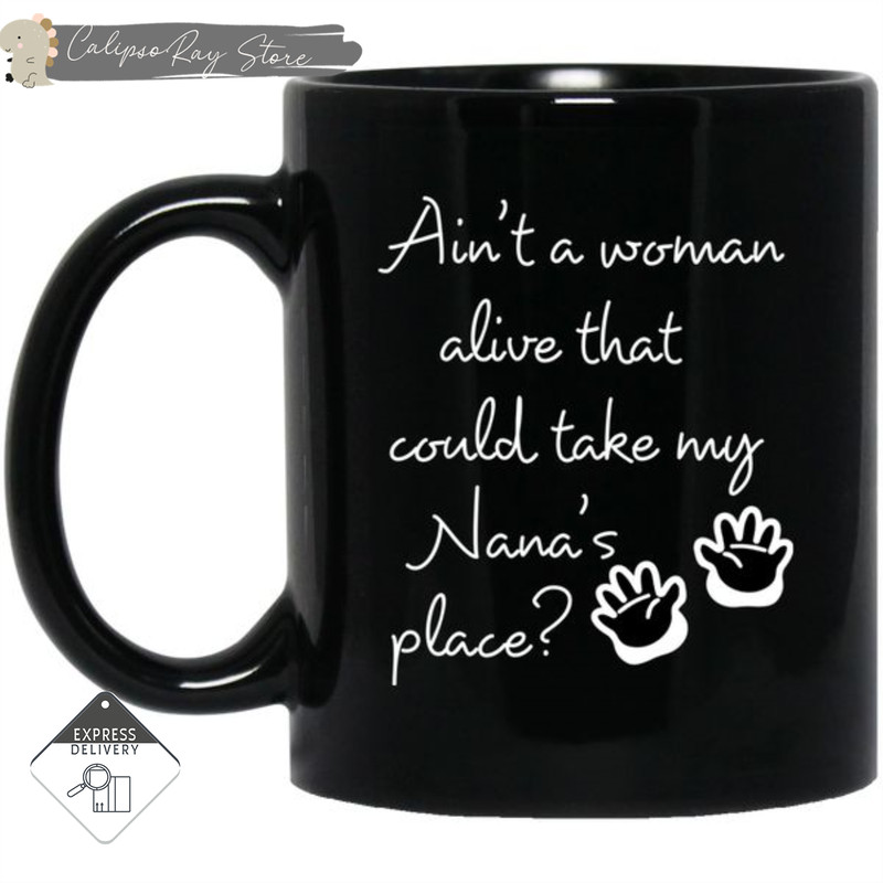 Could Take My Nana's Place Mugs.jpg