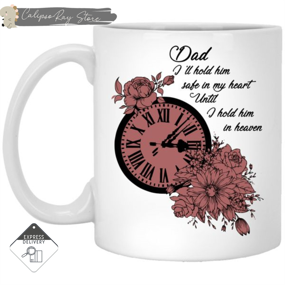 Dad I'll Hold Him Safe In My Heart Mugs 1.jpg