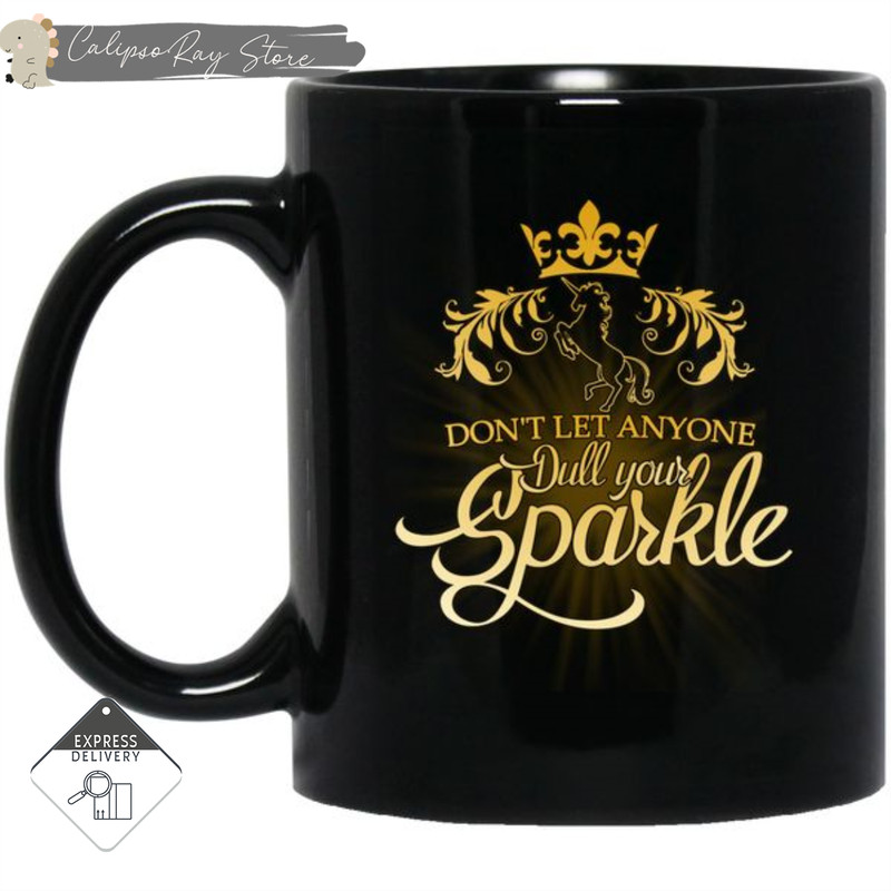 Don't Let Anyone Dull Your Sparkle Unicorn Mugs.jpg