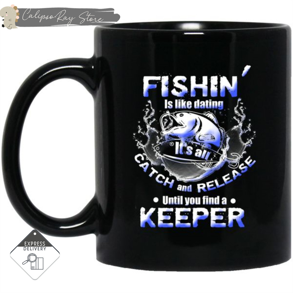 Fishin' Is Like Dating Mugs.jpg