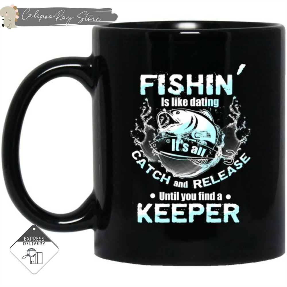 Fishin' Is Like Dating Mugs 1.jpg
