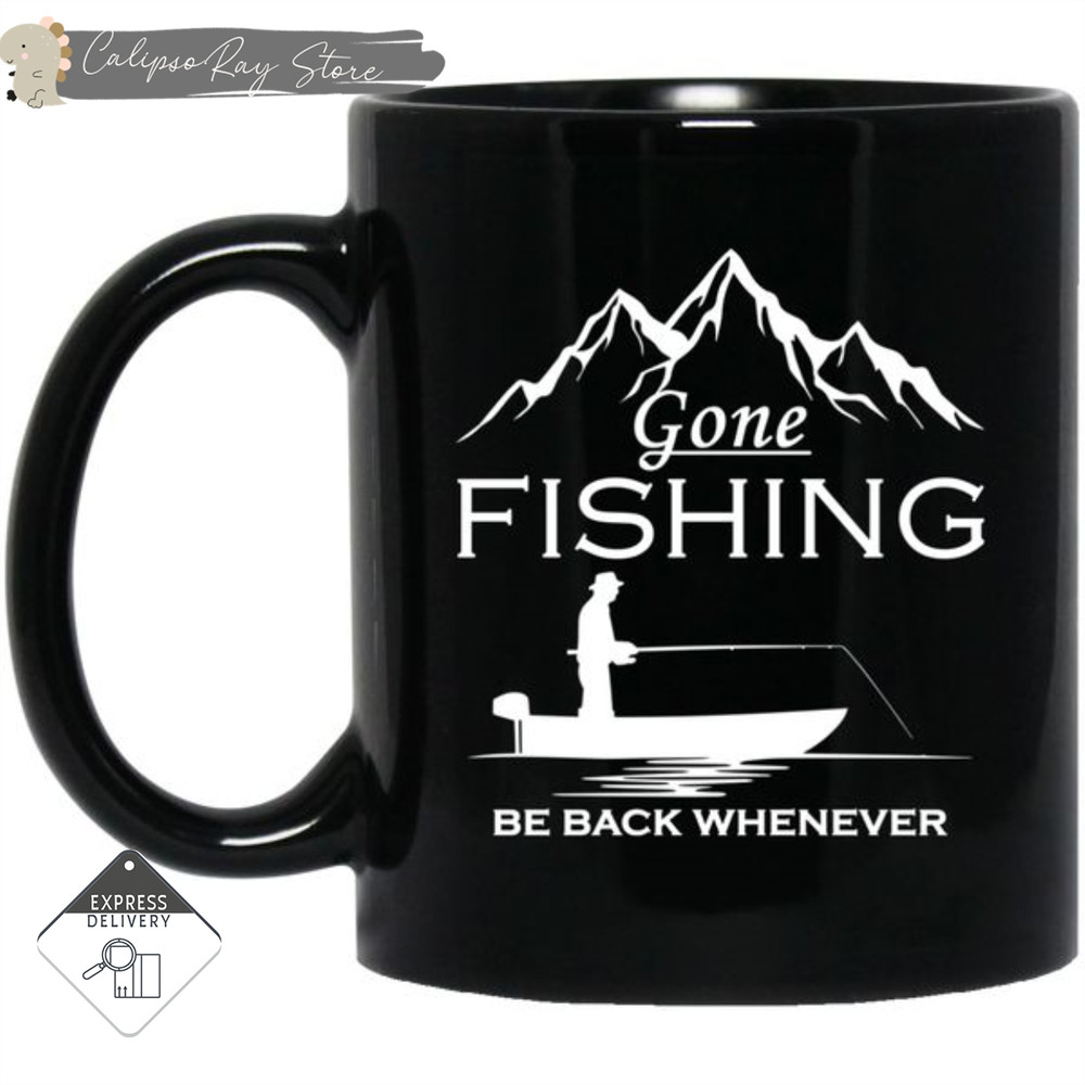 Gone Fishing Be Back Whenever Mugs.jpg