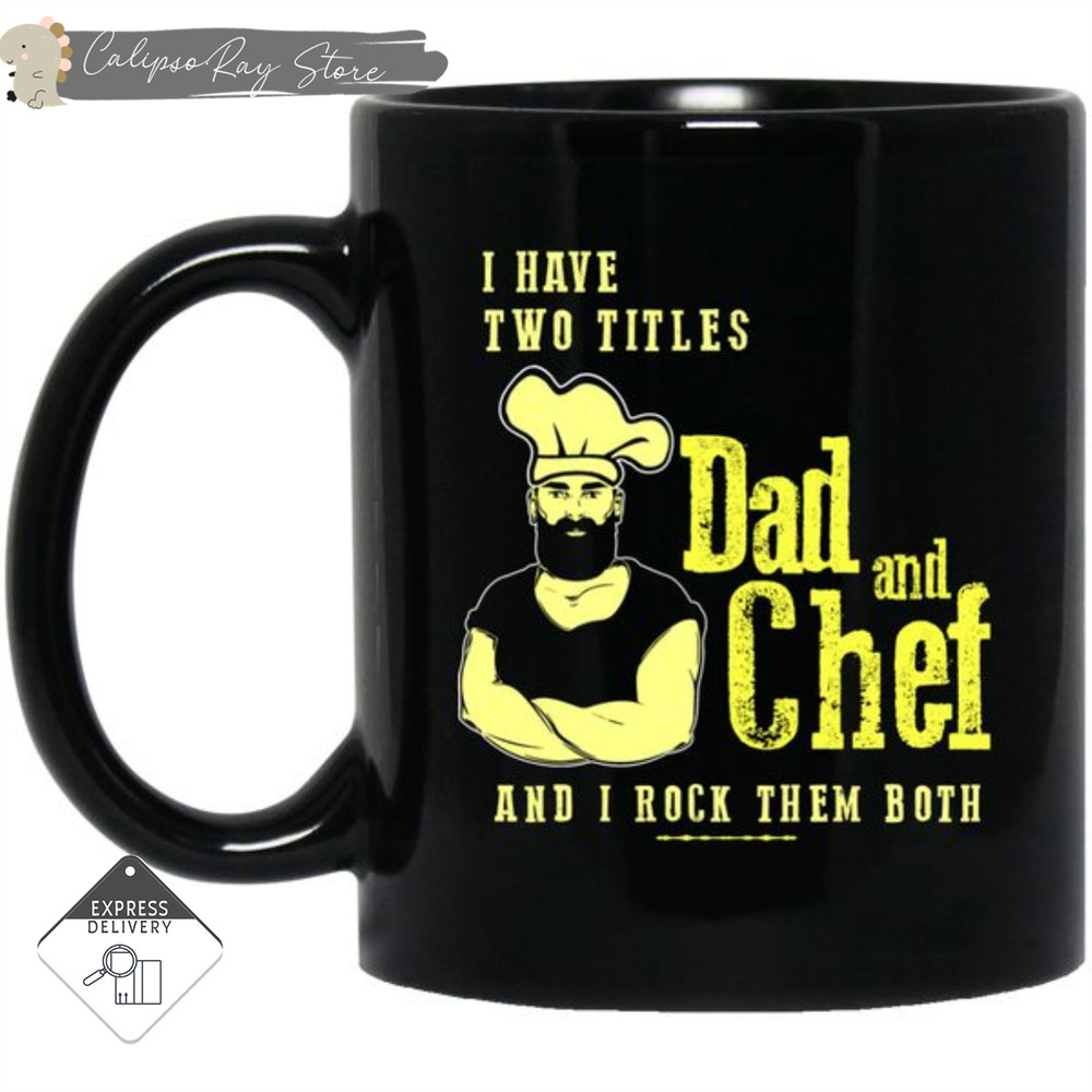I Have Two Titles Dad And Chef Mugs.jpg