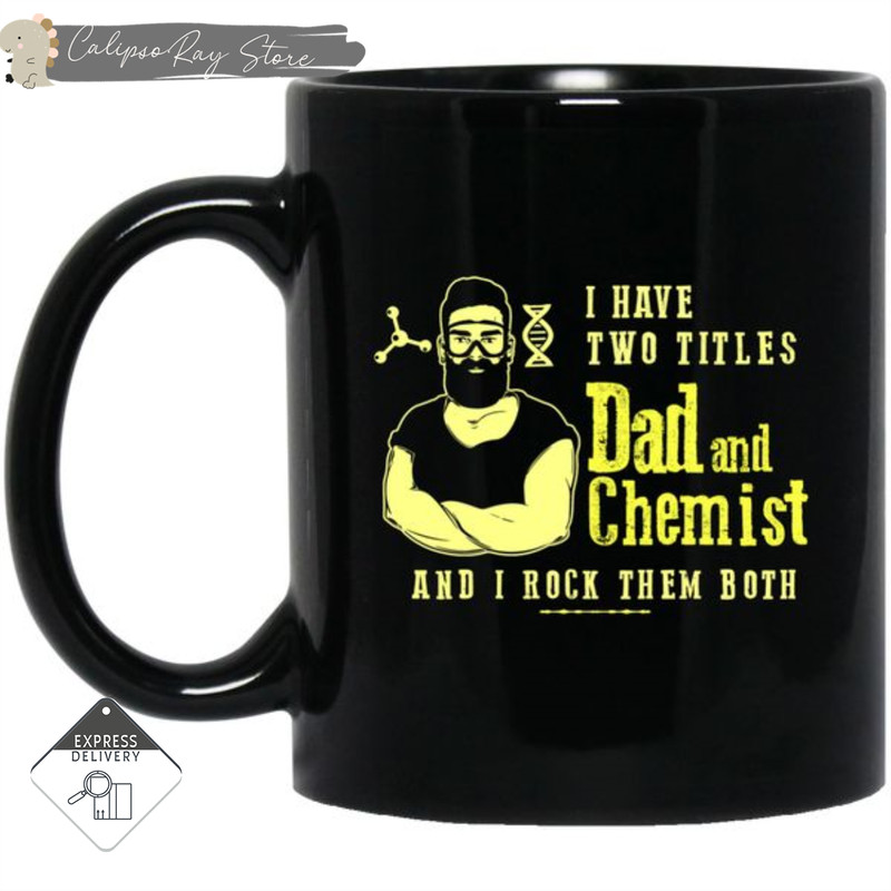 I Have Two Titles Dad And Chemist Mugs.jpg