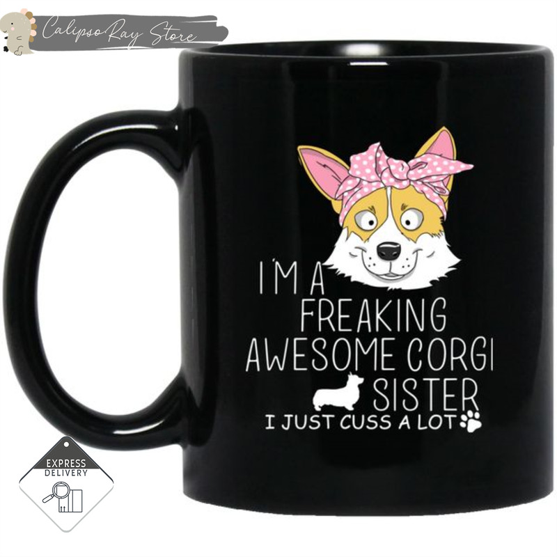 I'm A Freaking Awesome Corgi Sister Mugs.jpg