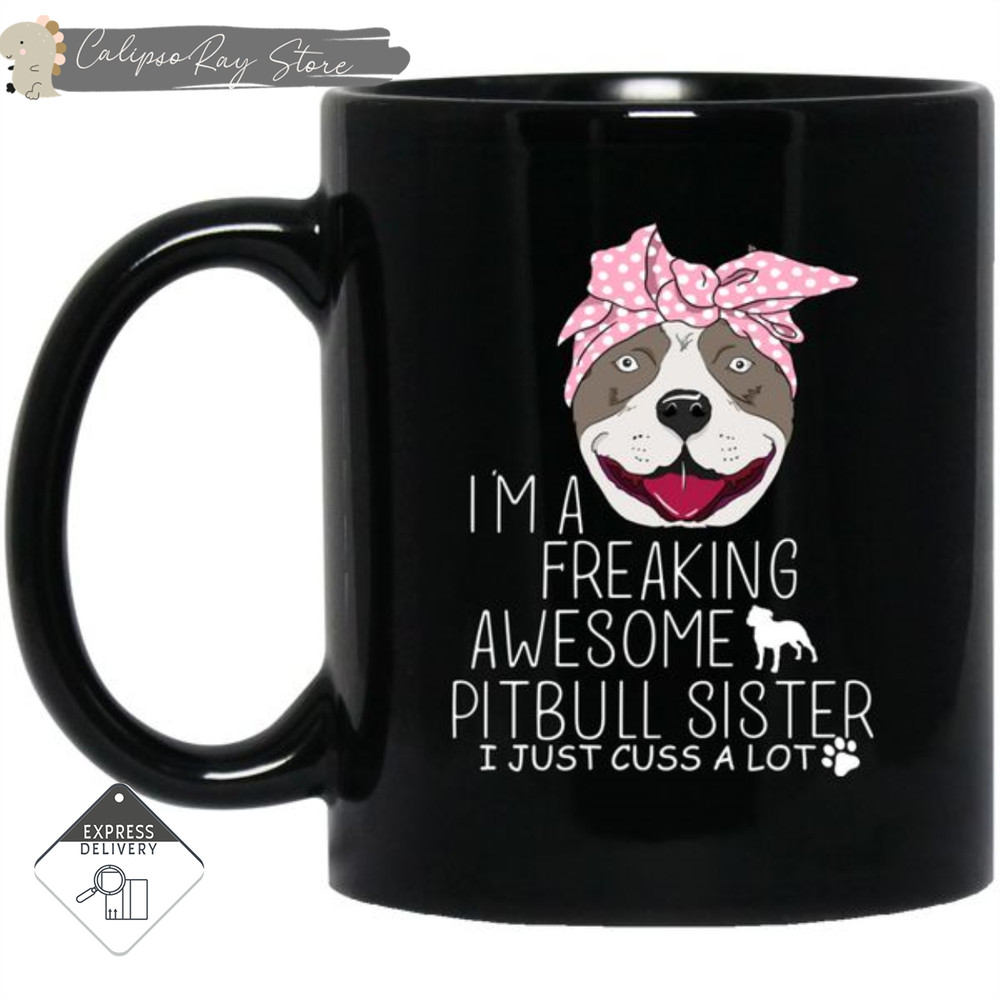 I'm A Freaking Awesome Pitbull Sister Mugs.jpg