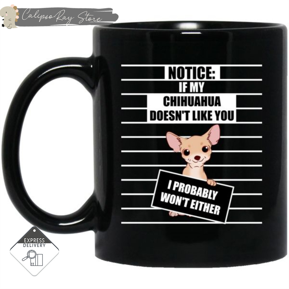 If My Chihuahua Doesn't Like You Mugs.jpg