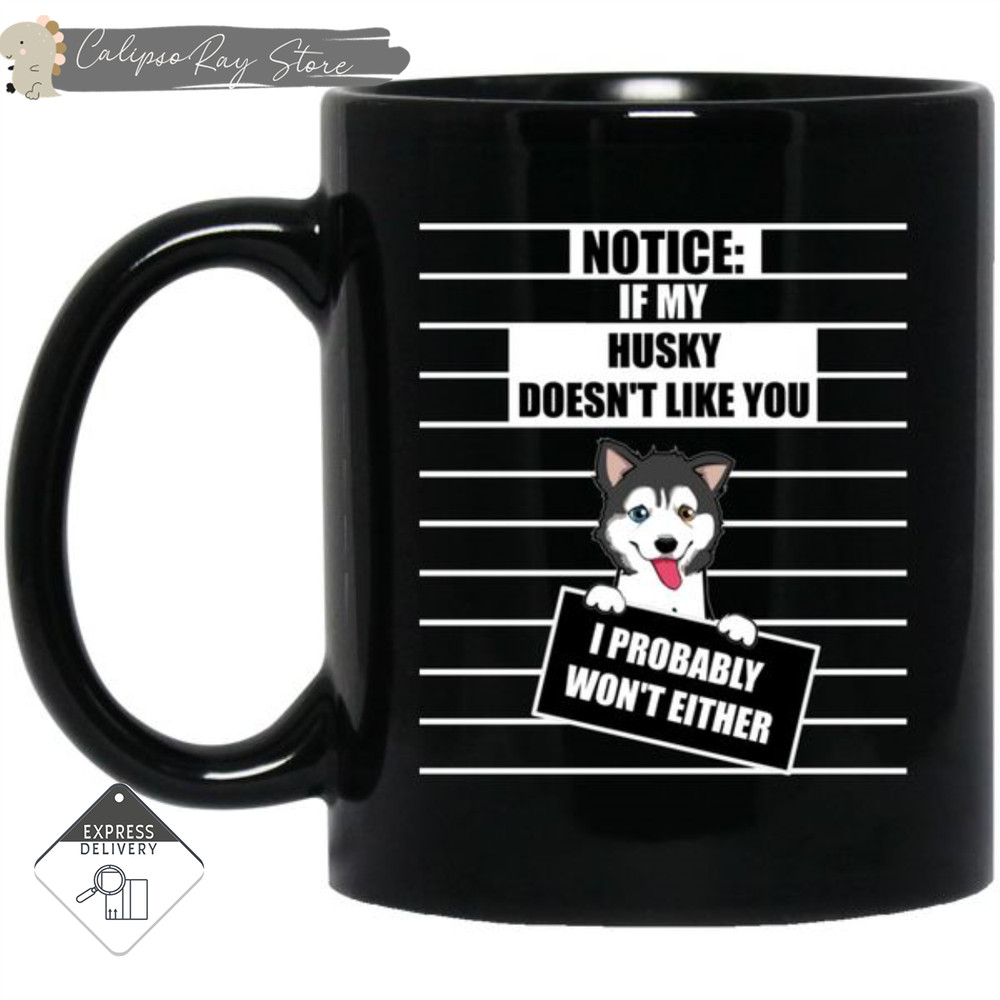 If My Husky Doesn't Like You Mugs.jpg
