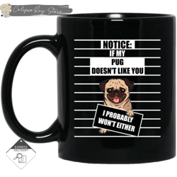 if my pug doesn't like you mugs, custom coffee mugs, personalised gifts