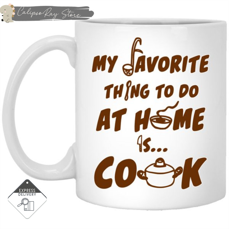 My Favorite Thing To Do At Home Is Cook Mugs.jpg