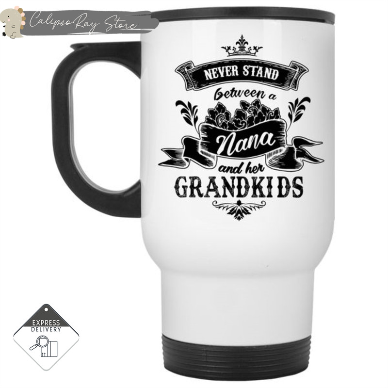 Never Stand Between A Nana And Her Grandkids Travel Mugs.jpg