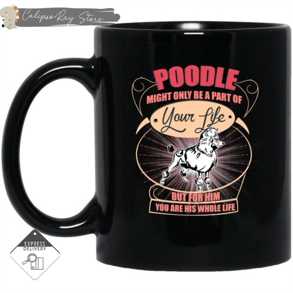 Poodle Might Only A Part Of Your Life Mugs.jpg